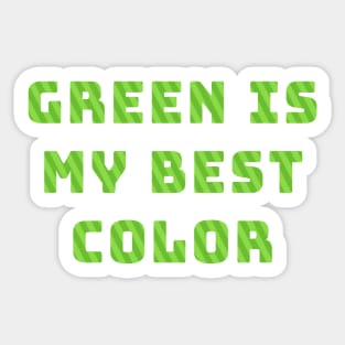 Green Is My Best Color Sticker